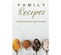 Family Recipes: The One’s You Don’t Want to Forget