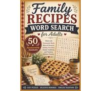 Family Recipes Word Search for Adults: 50 Heartwarming Puzzles Filled with Homemade Meals, Beloved Desserts, Holiday Favorites, Family Traditions, and ... Classics (Word search books collection)