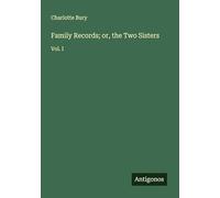 Family Records; or, the Two Sisters: Vol. I