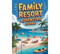 Family Resort Adventure Journal: Travel Keepsake for Vacation and Holiday with Kids Activities and Memory Pages