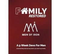 Family Restored: A Transformative 5-week Devotional from Men of Iron.