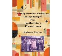 Family Reunion Favorites: Vintage Recipes From SouthWestern Pennsylvania (Cookbooks, Vintage and Modern)