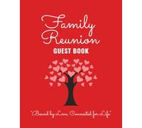 Family Reunion Guest Book: Bound By Love Memory Journal & Visitor Sign-In Keepsake Journal for Gatherings, Reunions, Celebrations, and Events to Records Legacies and Ancestry Connections