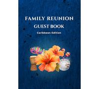 Family Reunion Guest Book - Caribbean Edition: Sign-In Keepsake for Caribbean Family Reunions, Gatherings & Celebrations | Capture Guest Messages, Well Wishes & Memories