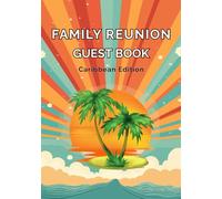 Family Reunion Guest Book - Caribbean Edition: Sign-In Keepsake for Caribbean Family Reunions, Gatherings & Celebrations | Capture Guest Messages, Well Wishes & Memories
