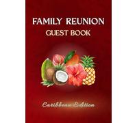 Family Reunion Guest Book - Caribbean Edition: Sign-In Keepsake for Caribbean Family Reunions, Gatherings & Celebrations | Capture Guest Messages, Well Wishes & Memories