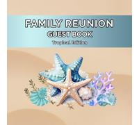 Family Reunion Guest Book - Tropical Edition: Sign-In Keepsake for Family Reunions, Parties & Beach Gatherings | Capture Guest Messages, Well Wishes & Cherished Memories
