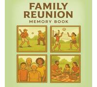 Family Reunion Memory Book: Keepsake Journal to Record Activities, Guests, Games, and Stories from Your Family Gathering