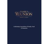 Family Reunion Memory Journal: Celebrating Generations of Family, Food & Memories