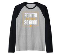 Family Reunion Together Again Reunited and It Feels So Good Camiseta Manga Raglan