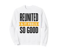Family Reunion Together Again Reunited and It Feels So Good Sudadera