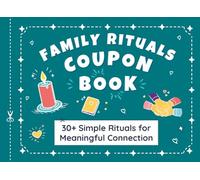 Family Ritual Coupon Book: 30+ Simple Family Bonding Activities to Build Connection, Encourage Conversation, and Strengthen Relationships