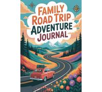 Family Road Trip Adventure Journal: Travel Keepsake for Vacation and Holiday with Kids Activities and Memory Pages