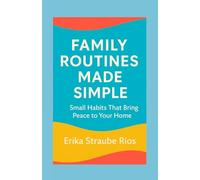 Family Routines Made Simple: Small Habits That Bring Peace to Your Home