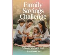 FAMILY SAVINGS CHALLENGE: 30 Days to Build Financial Peace, Confidence, and Unity at Home (Budgeting for Moms & Families Series)