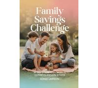 FAMILY SAVINGS CHALLENGE: 30 Days to Build Financial Peace, Confidence, and Unity at Home (Budgeting for Moms & Families Series)