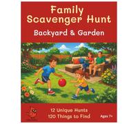 Family Scavenger Hunt - Backyard & Garden: A Fun Outdoor Activity Book for Kids Ages 7 and Up - 12 Unique Scavenger Hunts and 120 Things to Find
