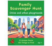 Family Scavenger Hunt - Cities and Urban Playgrounds: Explore the City with 12 Playful Hunts and 120 Fun Things to Find