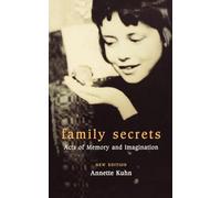Family Secrets: Acts of Memory and Imagination