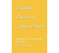 Family Secrets on Irving Street: ''Story of an Uptown Girl from the District''