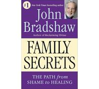 Family Secrets: The Path from Shame to Healing