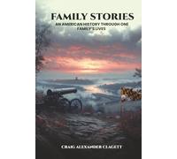 FAMILY STORIES: AN AMERICAN HISTORY THROUGH ONE FAMILY’S LIVES