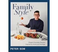 Family Style: Elegant Everyday Recipes Inspired by Home and Heritage