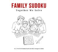 FAMILY SUDOKU: Together We Solve , 4×4, 9×9 & 16×16 Sudoku Puzzles for Kids, Teenagers & Adults