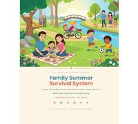 Family Summer Survival System: A Low-Stress Summer Planner for Busy Families: ADHD & Neurodivergent Friendly Design with Screen-Free Activities, Family Routines & Gentle Family Structure