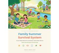 Family Summer Survival System: A Low-Stress Summer Planner for Busy Families: ADHD & Neurodivergent Friendly Design with Screen-Free Activities, Family Routines & Gentle Summer Structure