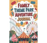 Family Theme Park Adventure Journal: Travel Keepsake for Vacation and Holiday with Kids Activities and Memory Pages