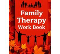 Family Therapy Workbook for Growth & Healing, Practical Strategies for Conflict Resolution and Positive Change: Practical Journal and Guided ... Rebuild Trust, and Strengthen Your Family