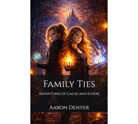 Family Ties: Adventures of Callie and Elodie: 1