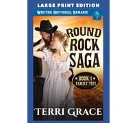 Family Ties: LARGE PRINT EDITION (Round Rock Saga LARGE PRINT)