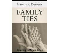 Family Ties: Parenting In Modern Times