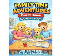 Family Time Adventures Vol.1: Fun at Home: Cozy Home Activities Coloring Book for Kids