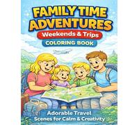 Family Time Adventures Vol.3: Weekends & Trips: Cozy Travel Activities Coloring Book for Kids