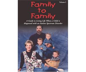 Family to Family: A Guide to Living Life When a Child is Diagnosed with an Autism Spectrum Disorder