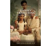 Family Traditions: The Complete Guide to Bringing Every Generation Closer, Whether You Live Next Door or Across the Country