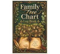 Family Tree Chart Log Book: An Easy Genealogy Workbook to Organize Ancestors, Preserve Family Stories, and Keep Your Research in One Place