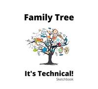 Family Tree It's Tecnical! Sketchbook: 100 Pages Of Sketchbook Paper Ideal For Anybody Of The Family Tree