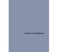 Family Tree Notebook: Tracing Lineage and Ancestry Through the Generations