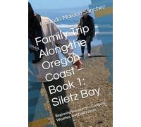 Family Trip Along the Oregon Coast - Book 1: Siletz Bay: Beginning the Journey: Camping, Weather, and Exploration