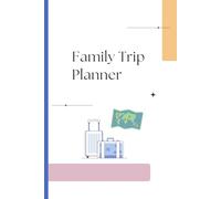 Family Trip Planner: Your Guide to Stress-Free Planning and Unforgettable Family Adventures