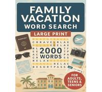 Family Vacation Large Print Word Search Puzzles: 2000 Words - 100+ Travel & Adventure Themes - For Adults, Seniors, and Teens