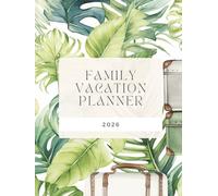 Family Vacation Planner: Complete Travel Organizer with Budget Trackers, Daily Itineraries, Packing Checklists, Booking Logs & Activity Planning Pages | 8.5 x 11 inches | 120 pages