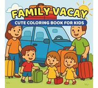 FAMILY VACAY: Cute Coloring Book For Kids: Family Travel and Vacation Coloring Book for Children | Fun Holiday Activity Pages for Toddlers, ... Kids Ages 2-8 (Creative Kids Colouring Books)