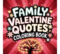 Family Valentine Quotes Coloring Book: Love Quotes & Cute Valentine Designs for Family Bonding