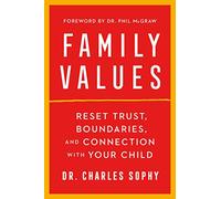 Family Values: Reset Trust, Boundaries, and Connection with Your Child