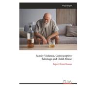 Family Violence, Contraceptive Sabotage and Child Abuse: Report from Russia